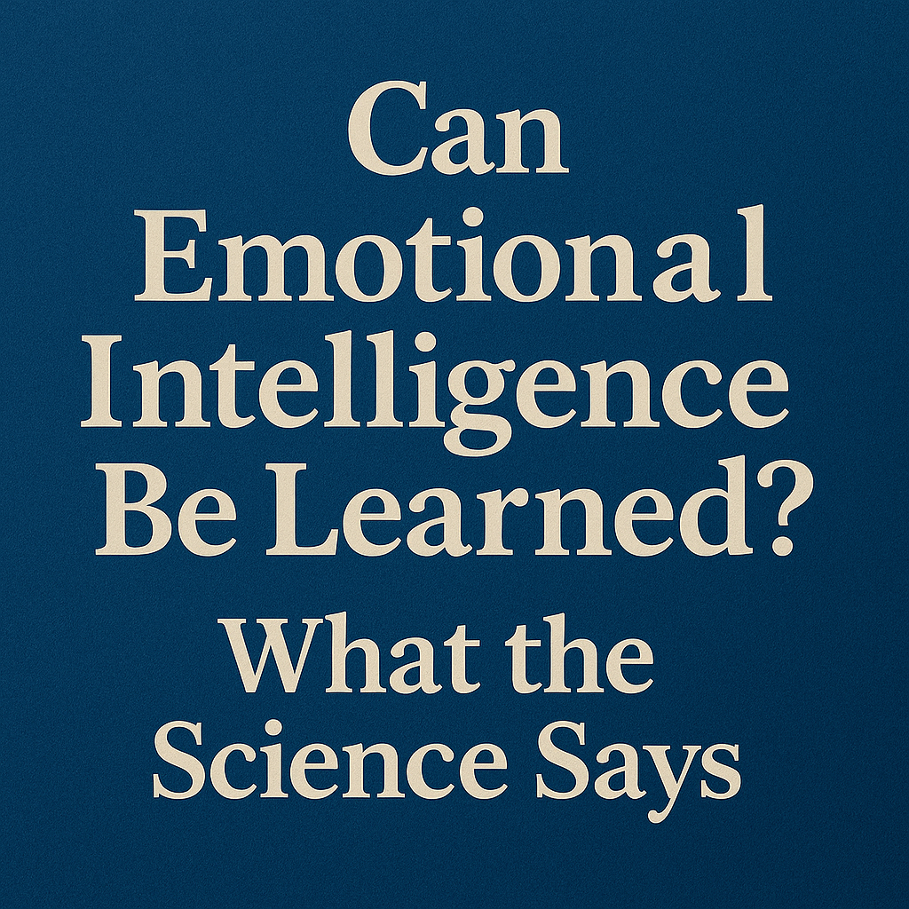 Life By Leadership | Can Emotional Intelligence Be Learned? What the Science Says