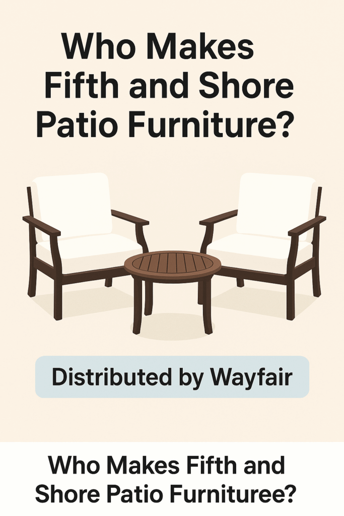 Life By Leadership | Who Makes Fifth and Shore Patio Furniture?